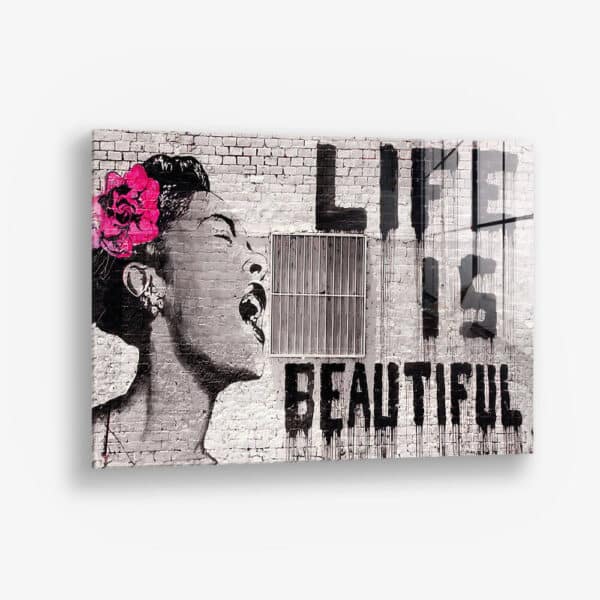 Life is Beautiful – Glass
