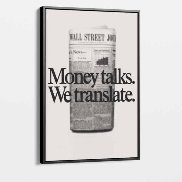 "Money Talks. We Translate."
