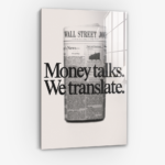 Money Talks. We Translate. - Glass